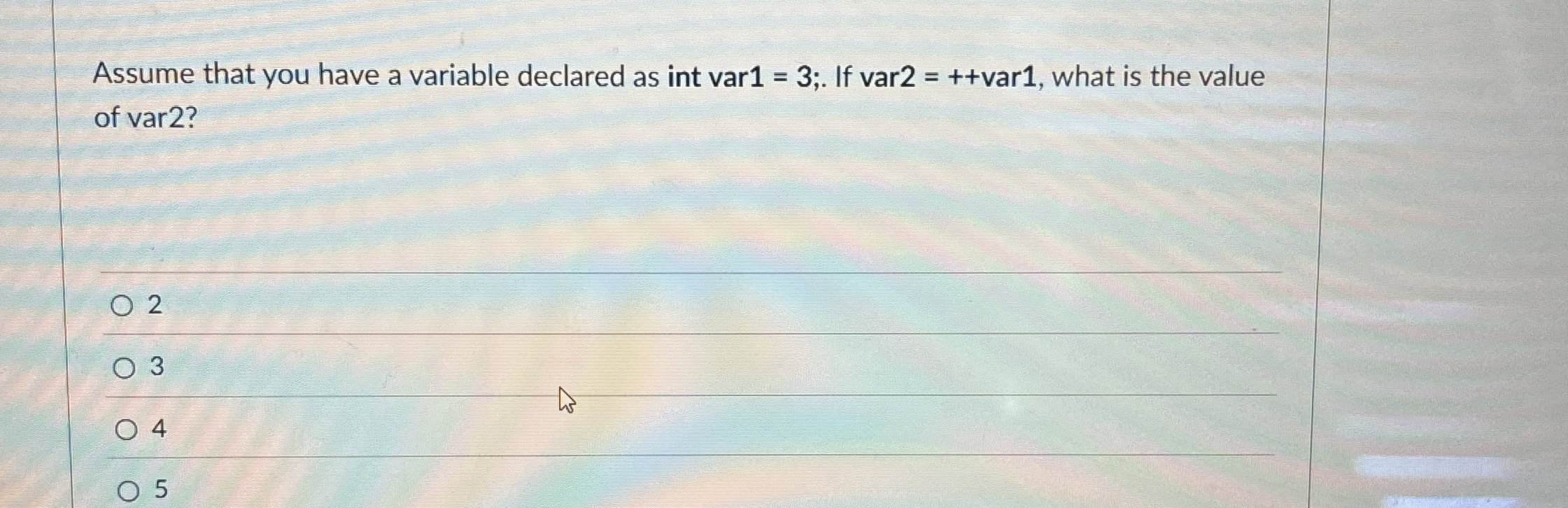 Assume that you have a variable declared as int