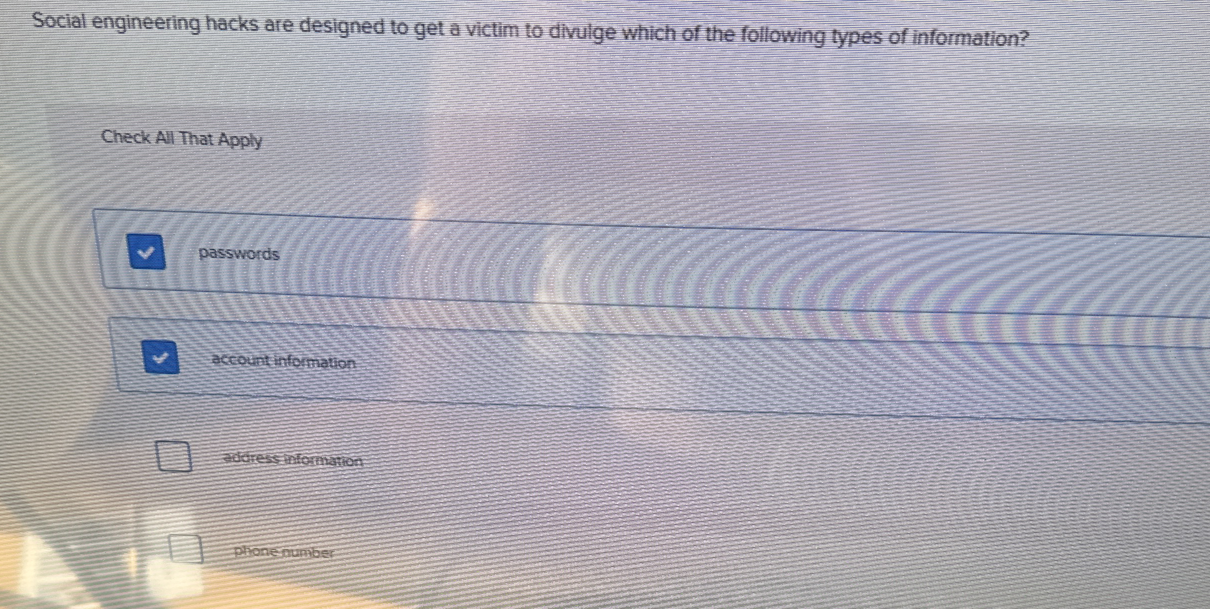 Social engineering hacks are designed to get a