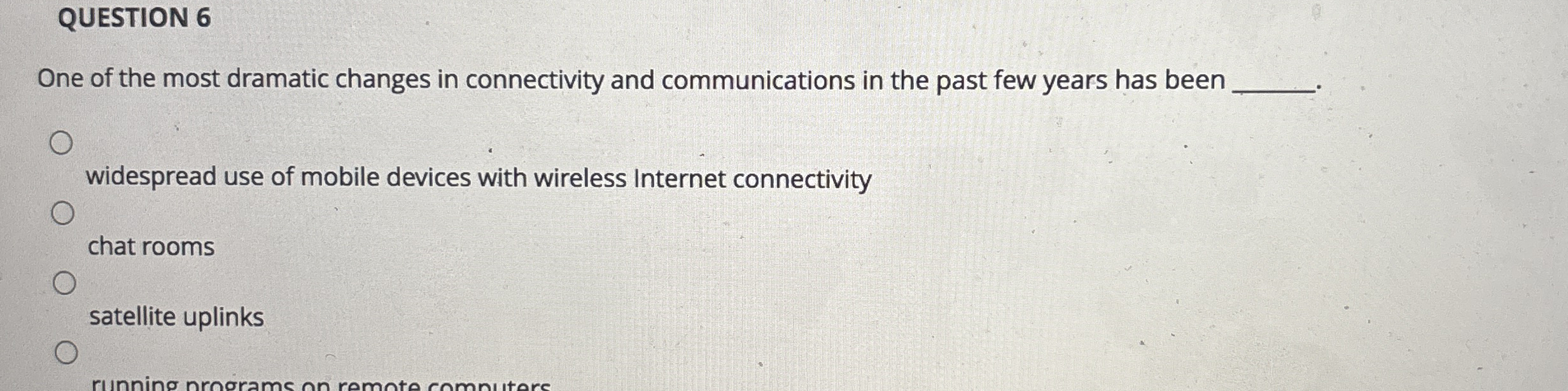 QUESTION 6 One of the most dramatic changes in