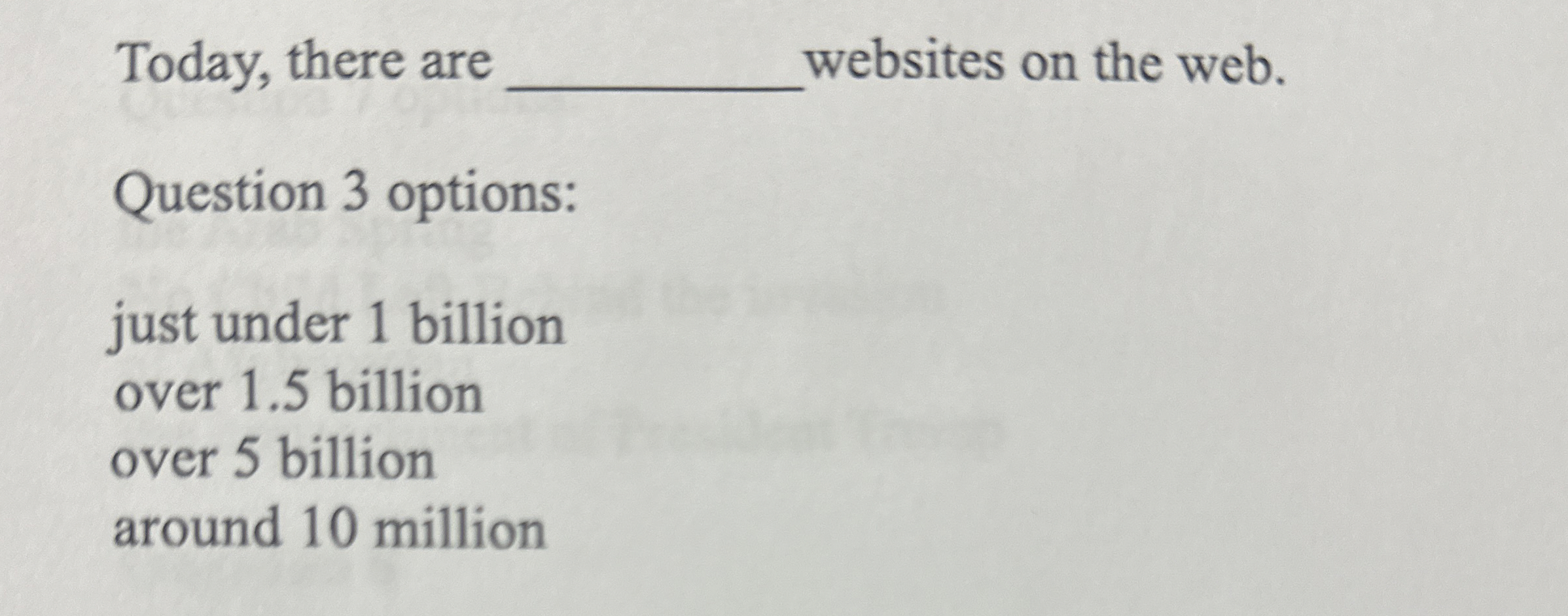 Today, there are websites on the web. Question 3