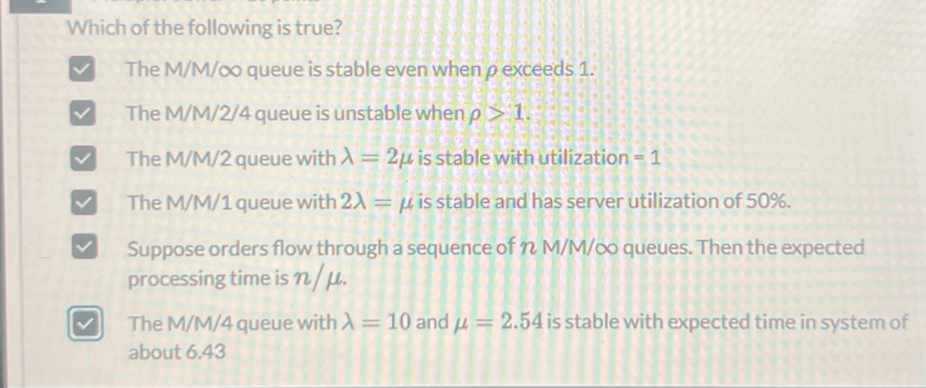 Which of the following is true? The M M ? queue