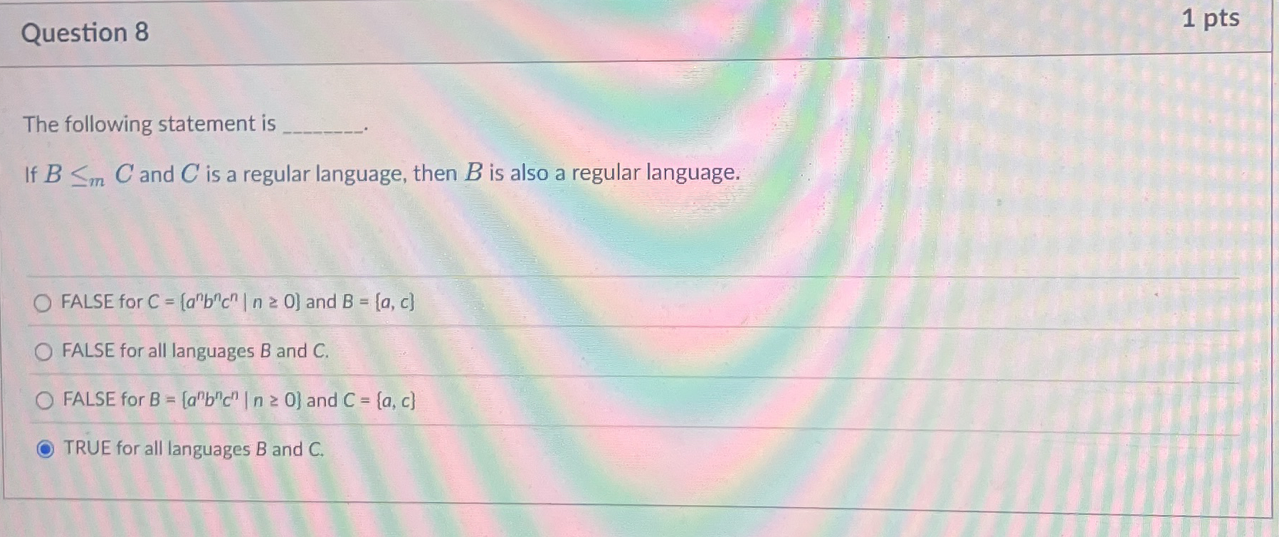 Question 8 1 pts The following statement is If B