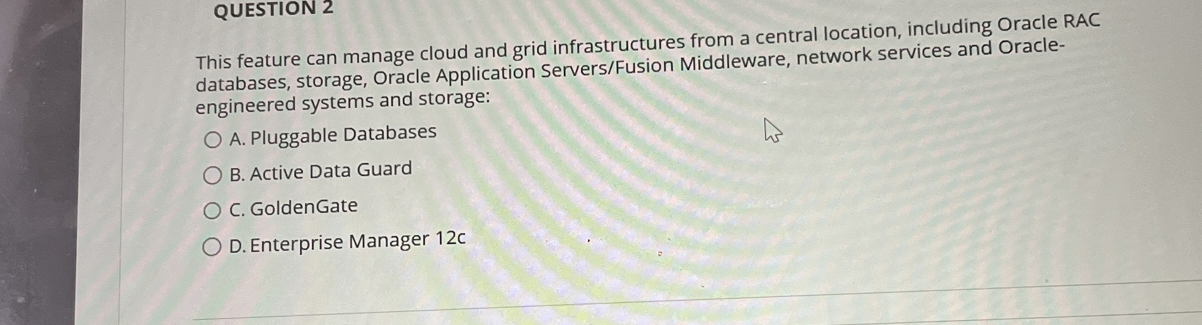 QUESTION 2 This feature can manage cloud and grid