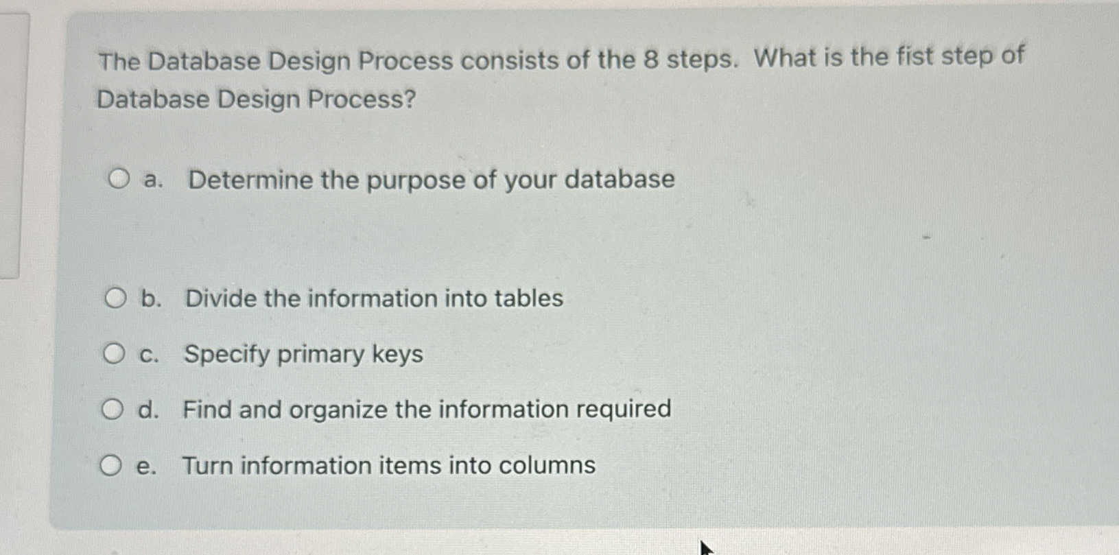 The Database Design Process consists of the 8