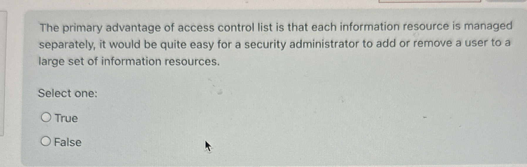 The primary advantage of access control list is