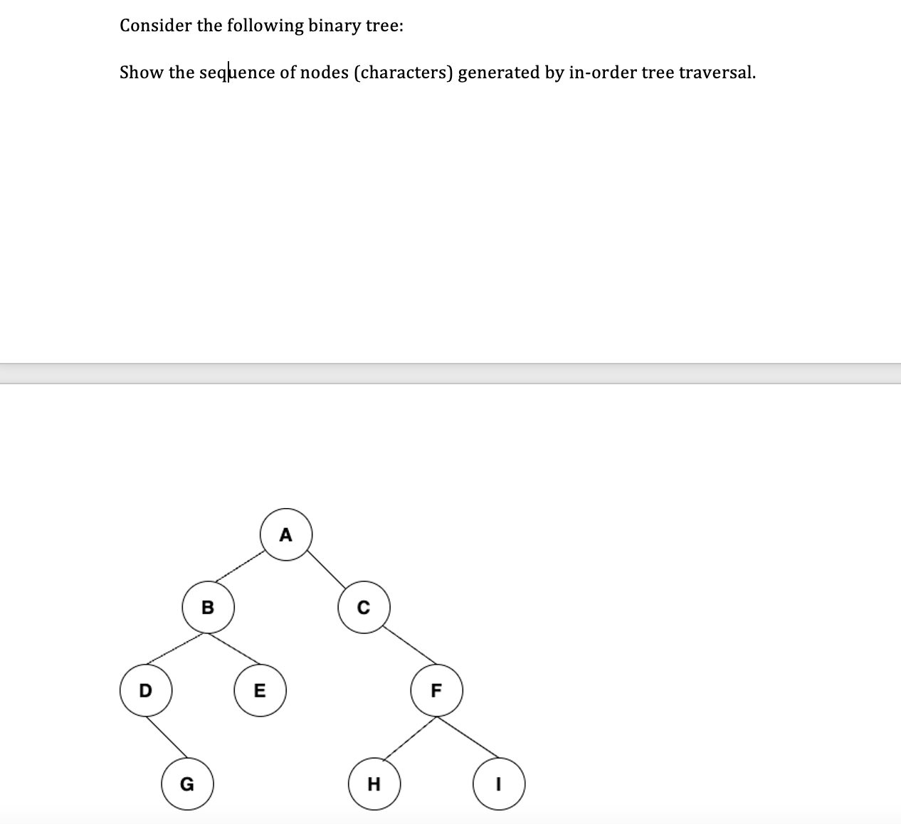 Consider the following binary tree: Show the