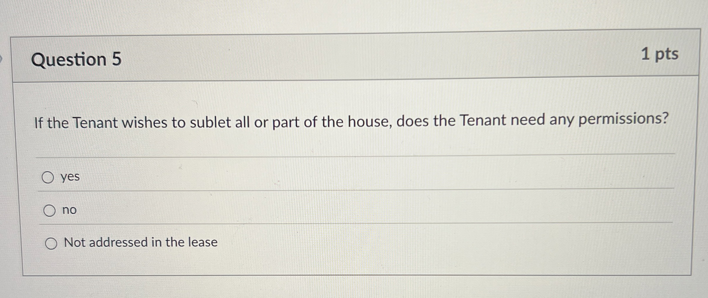 Question 5 1 pts If the Tenant wishes to sublet