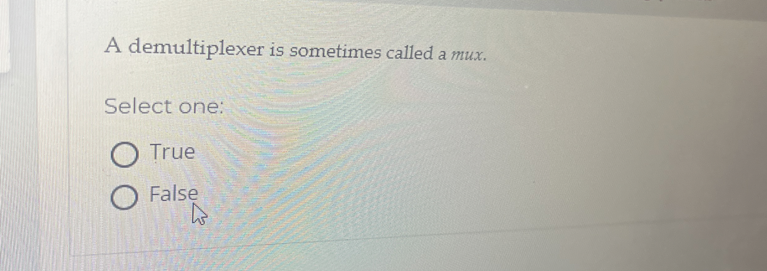 A demultiplexer is sometimes called a mux. Select