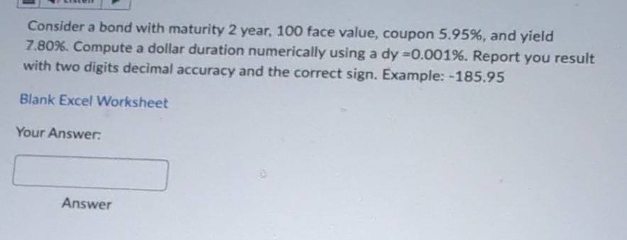 Consider a bond with maturity 2 year, 100 face