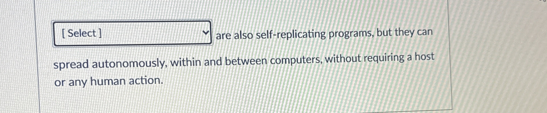 are also self - replicating programs, but they