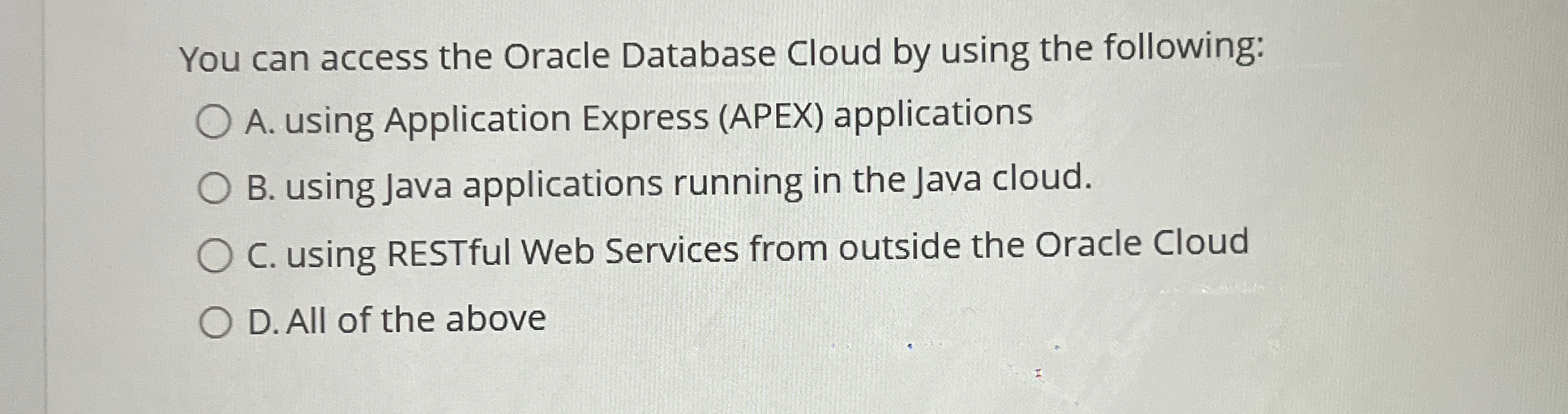 You can access the Oracle Database Cloud by using
