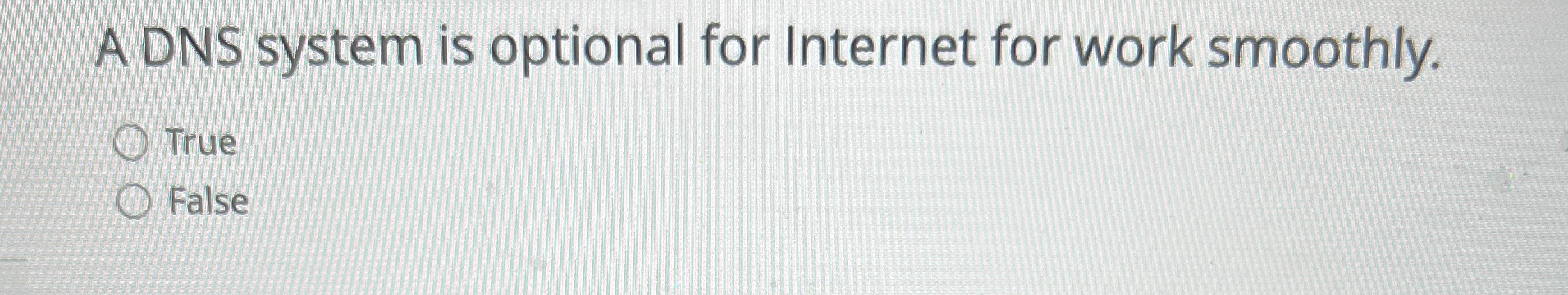 A DNS system is optional for Internet for work