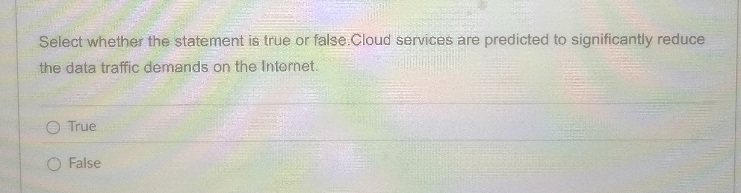 Select whether the statement is true or false.