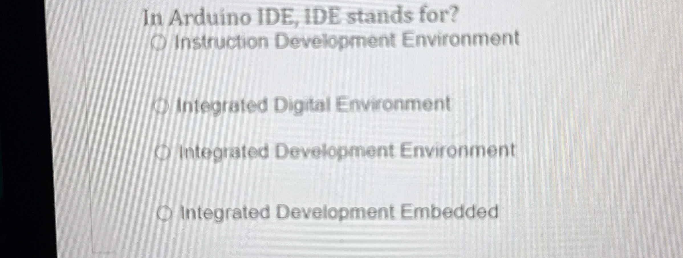In Arduino IDE, IDE stands for? Instruction