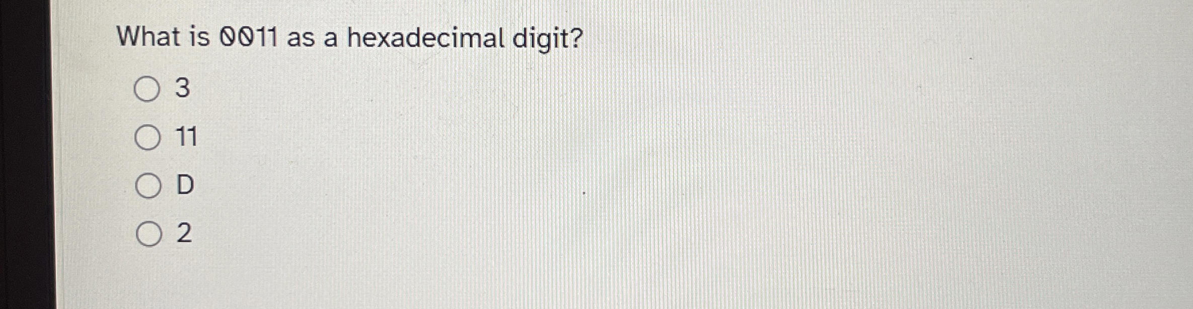 What is 0 8 1 1 as a hexadecimal digit? 3 1 1 D 2