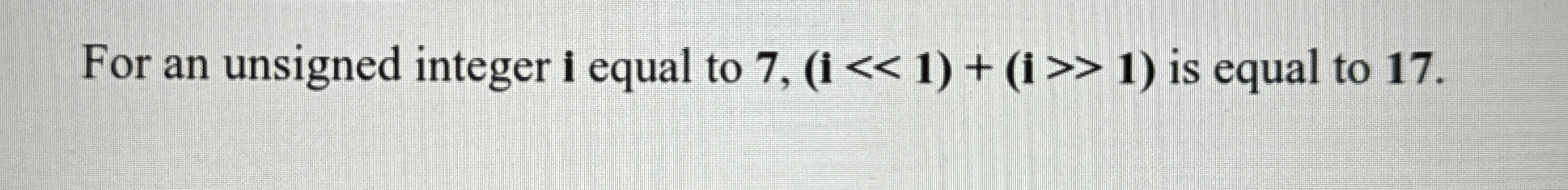For an unsigned integer i equal to ) < < ( 1 ) >