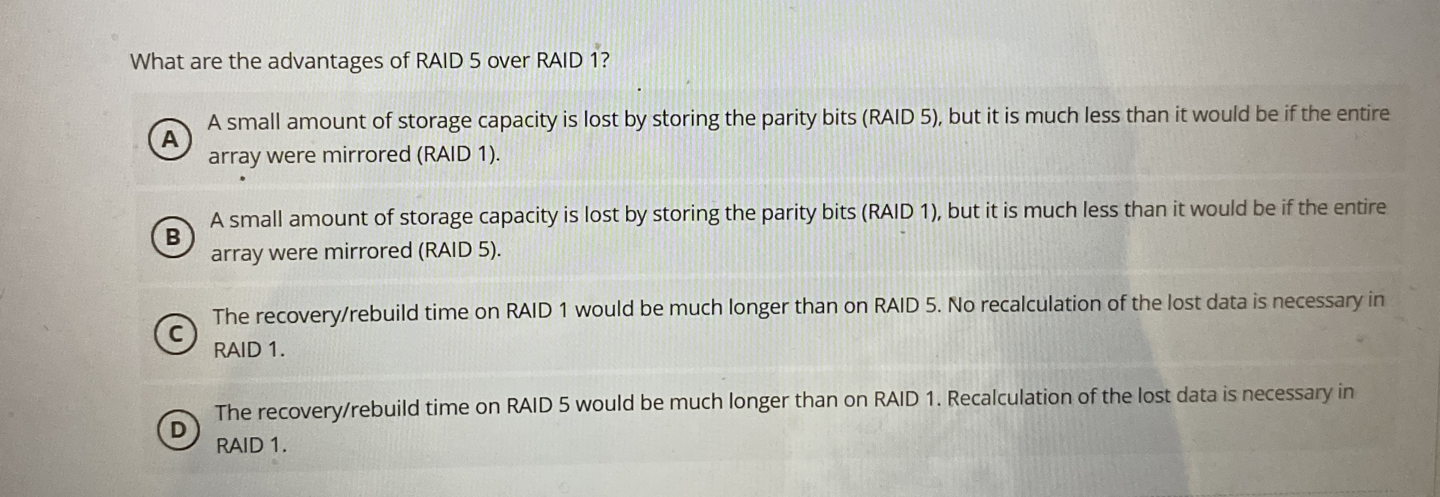 What are the advantages of RAID 5 over RAID 1 ? A