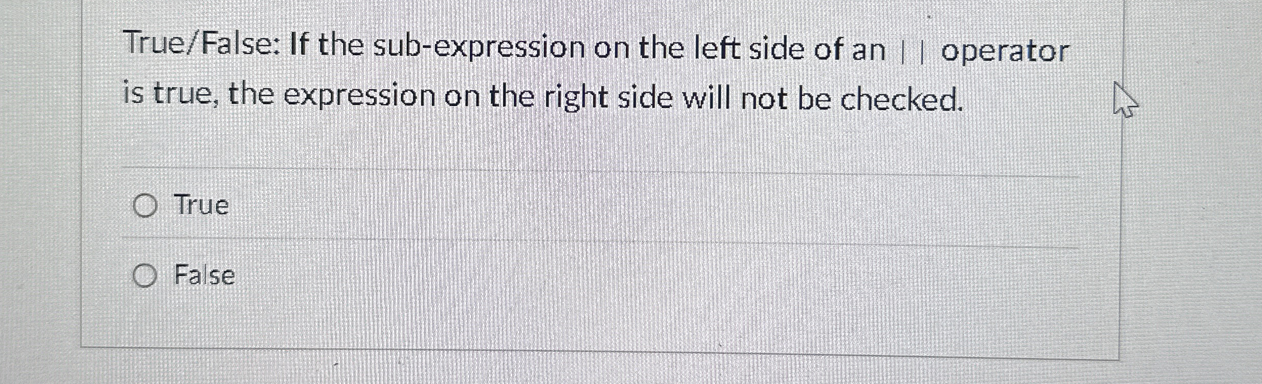True / False: If the sub - expression on the left
