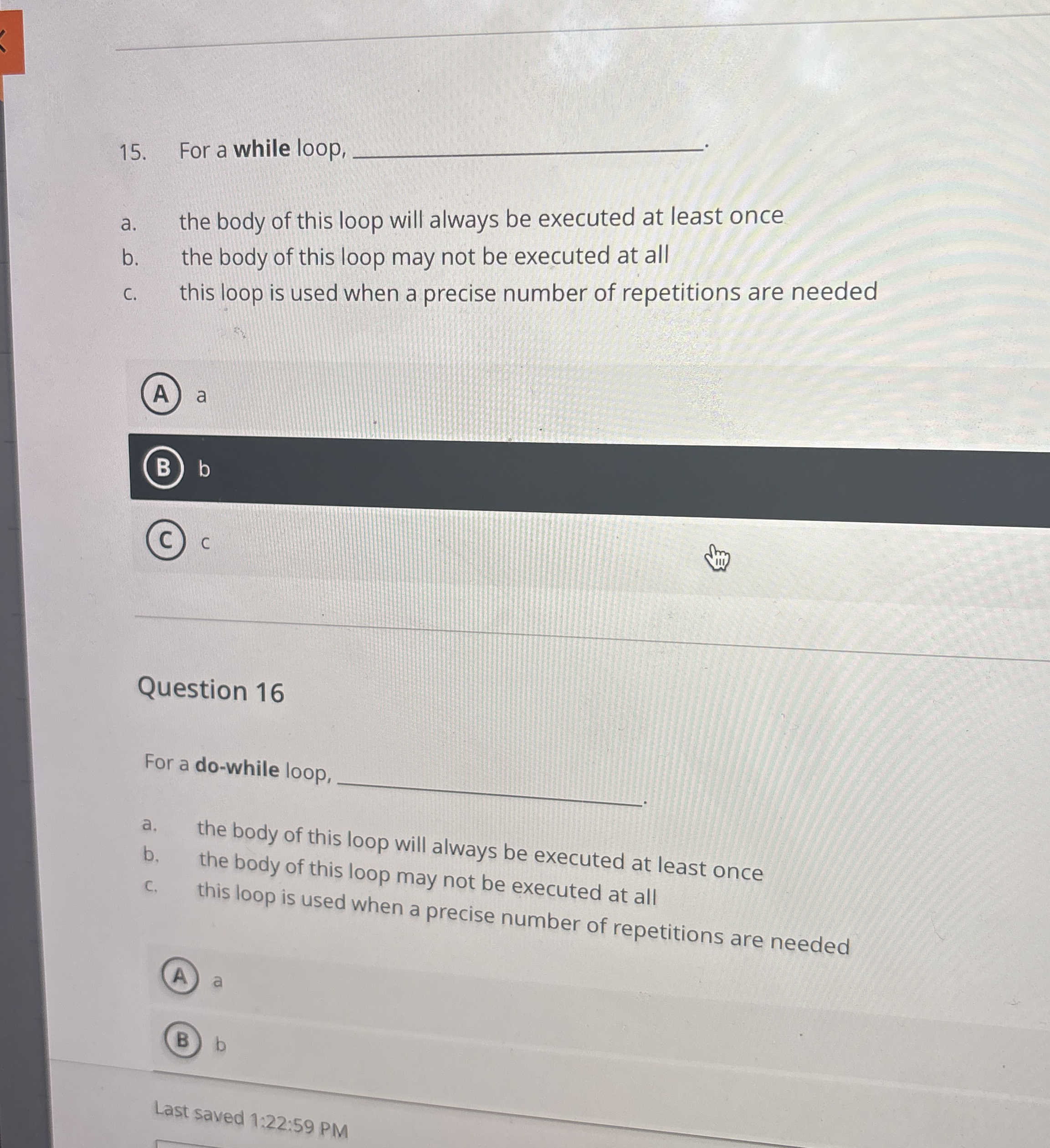 For a while loop, a . the body of this loop will