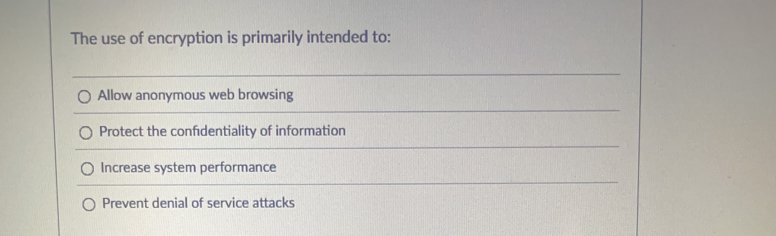 The use of encryption is primarily intended to: