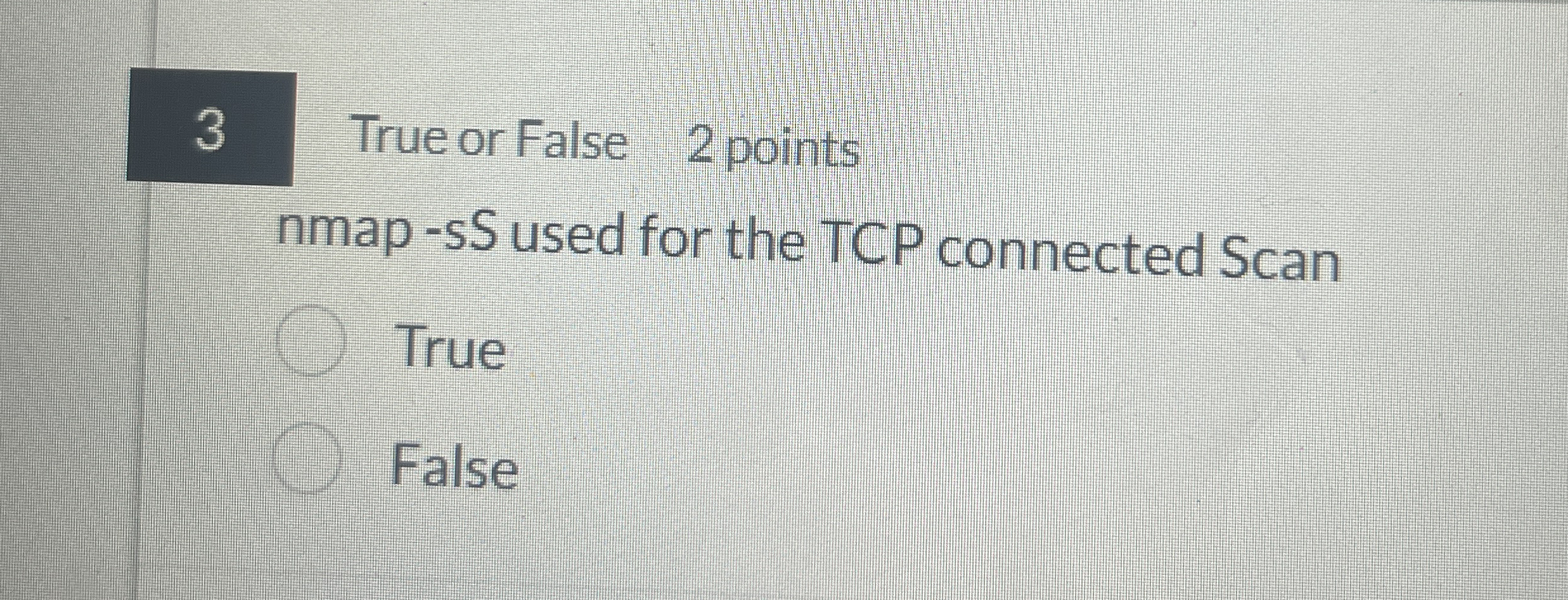 3 True or False 2 points nmap - sS used for the