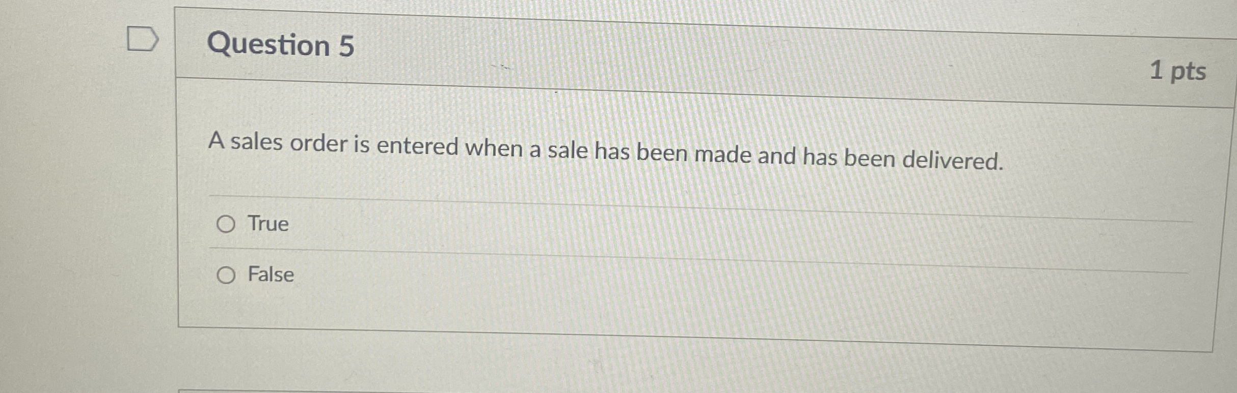 Question 5 A sales order is entered when a sale