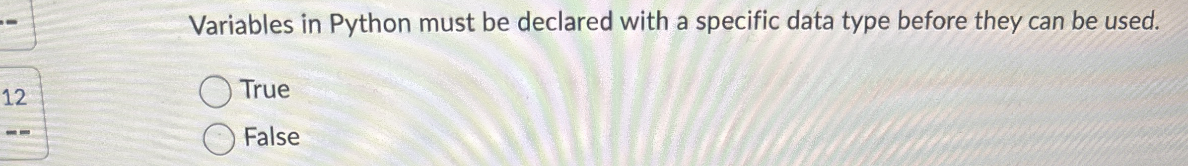Variables in Python must be declared with a