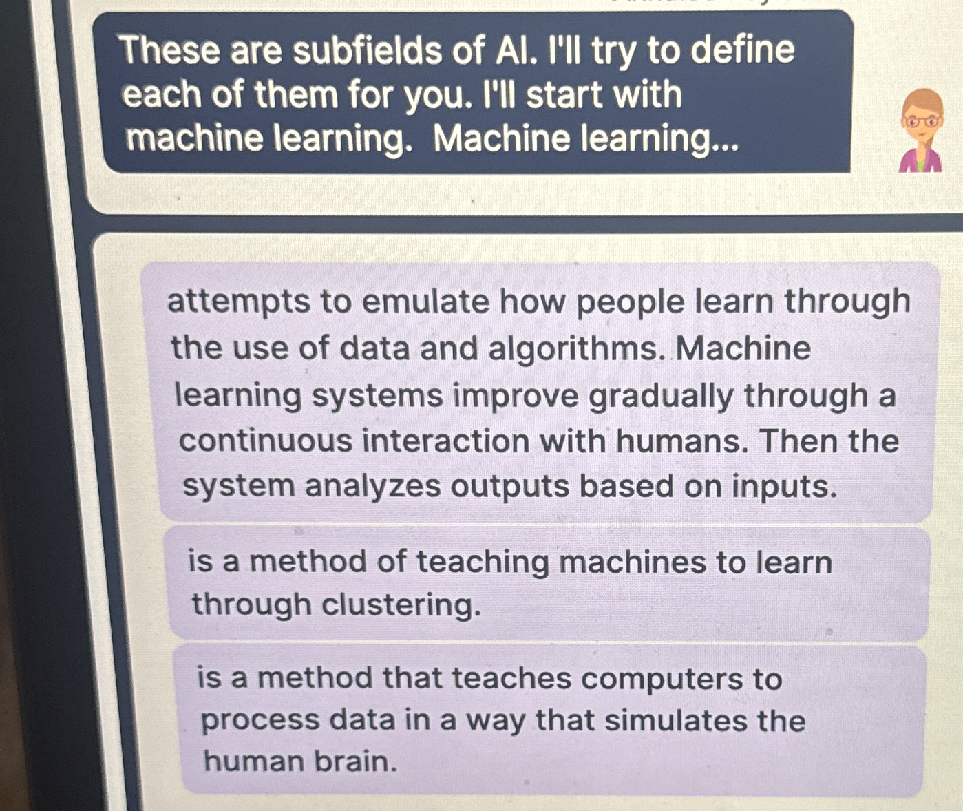 These are subfields of AI . 'Ill try to define