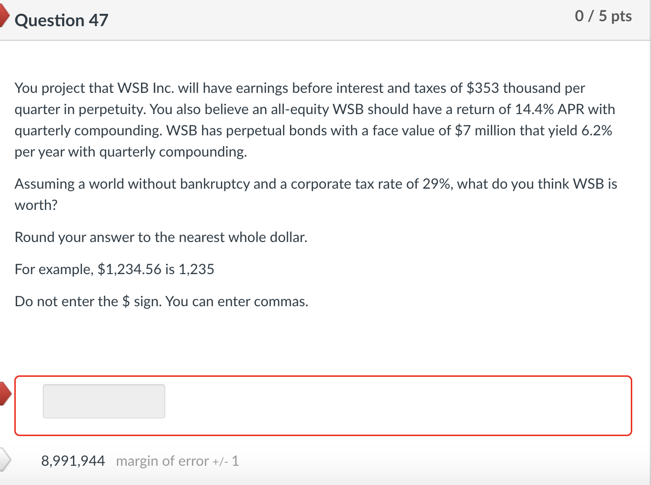 ' Question 47 0 / 5 pts You project that WSB Inc.