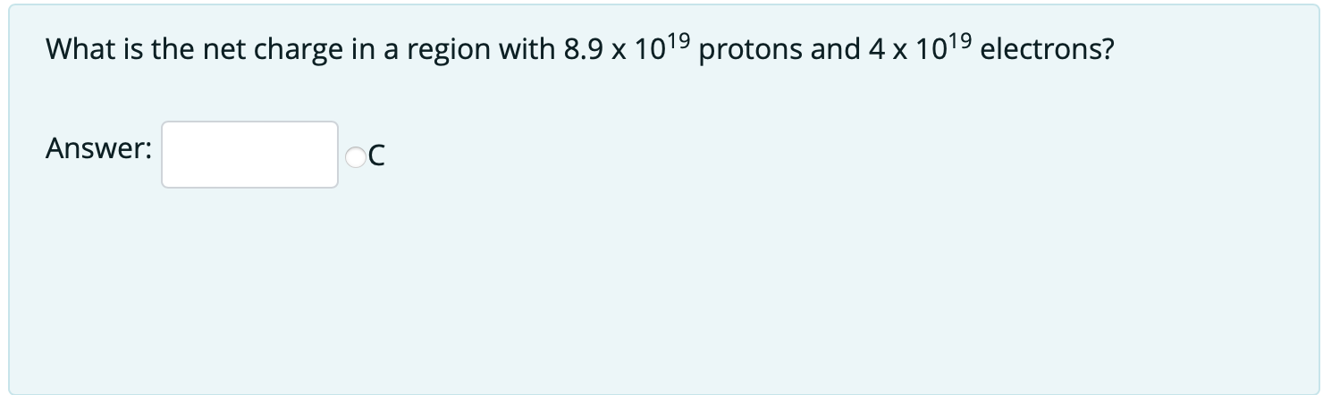 What is the net charge in a region with 8 . 9 1 0