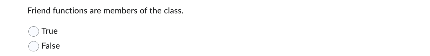 C + + Friend functions are members of the class.