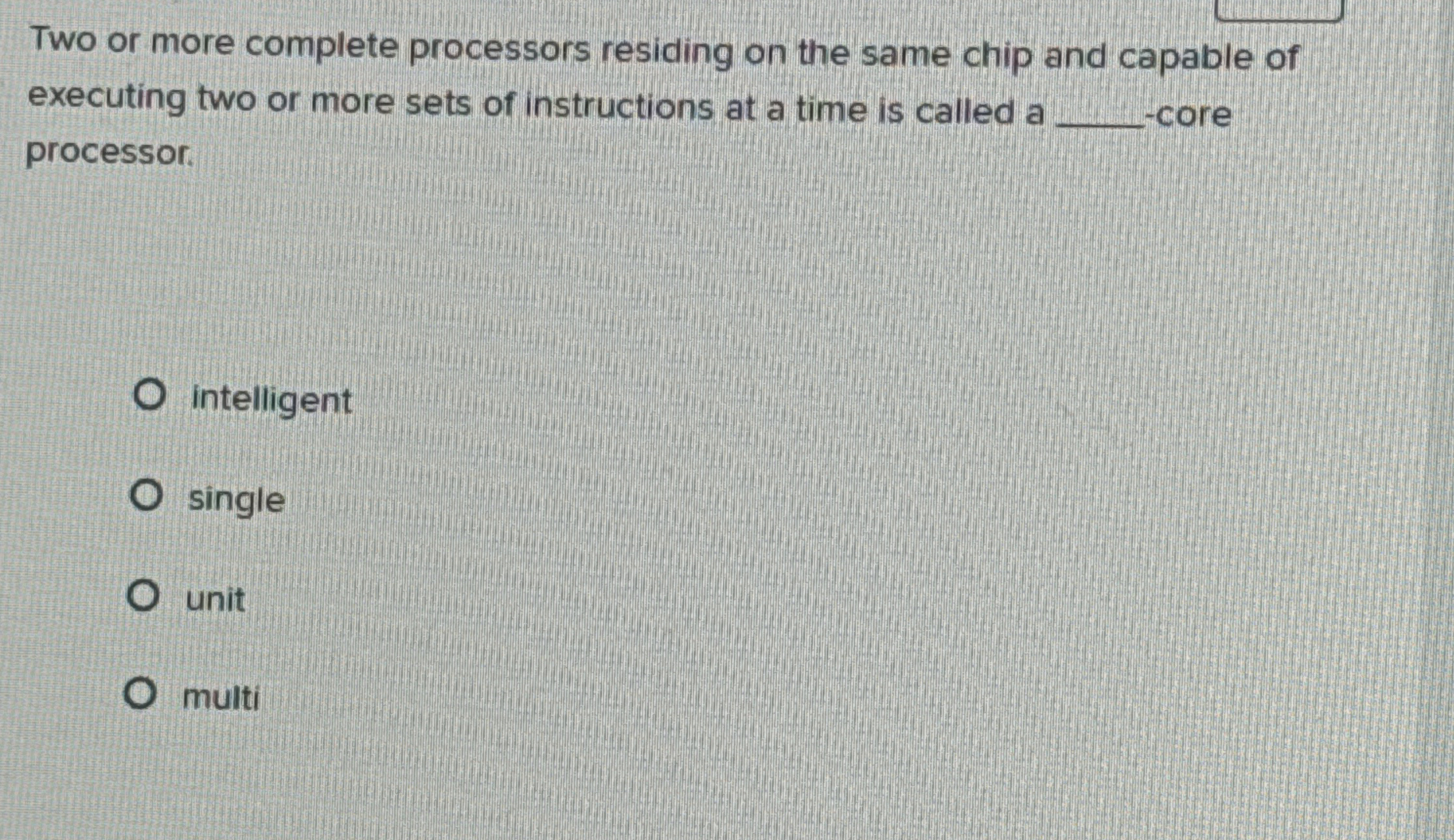 Two or more complete processors residing on the