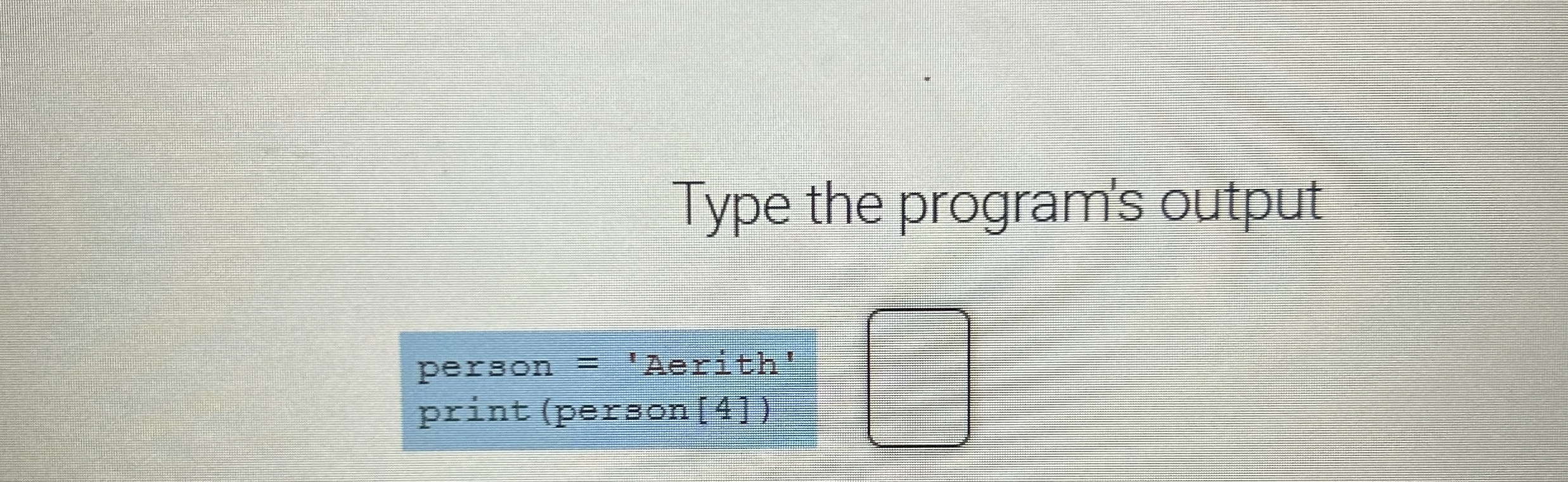 Type the program's output person = 'Aerith' '
