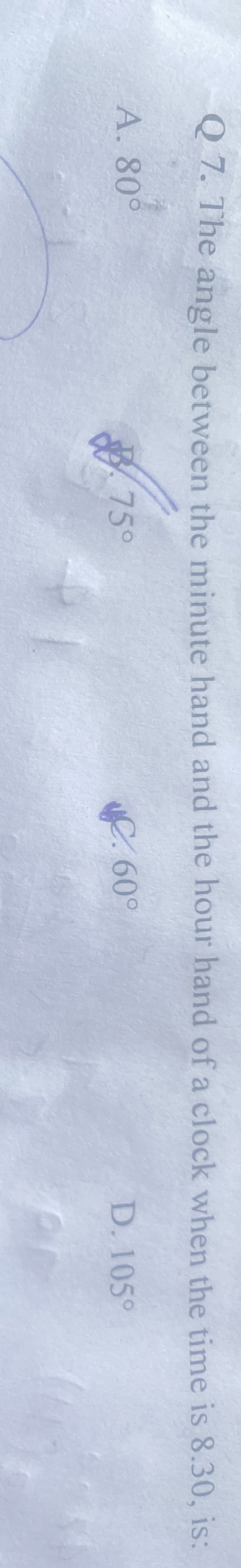 Q 7 . The angle between the minute hand and the