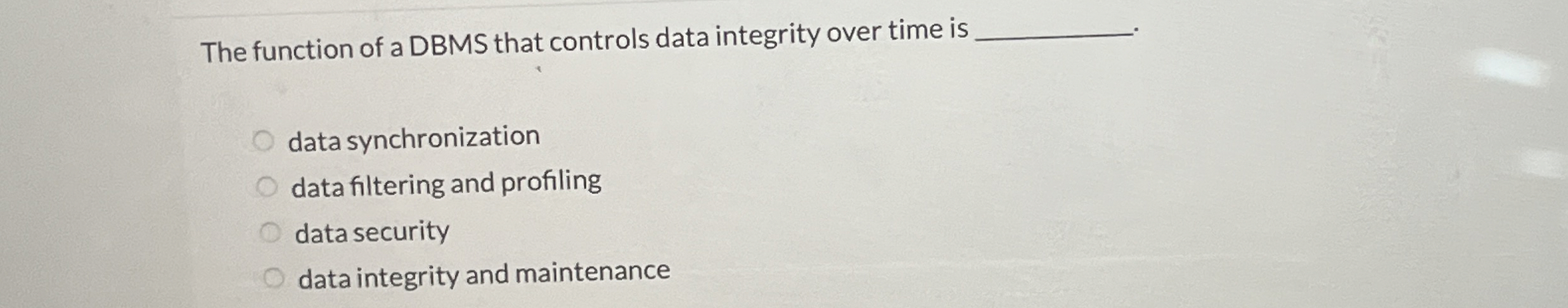 The function of a DBMS that controls data