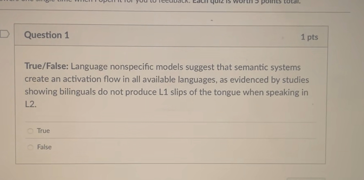 Question 1 True / False: Language nonspecific