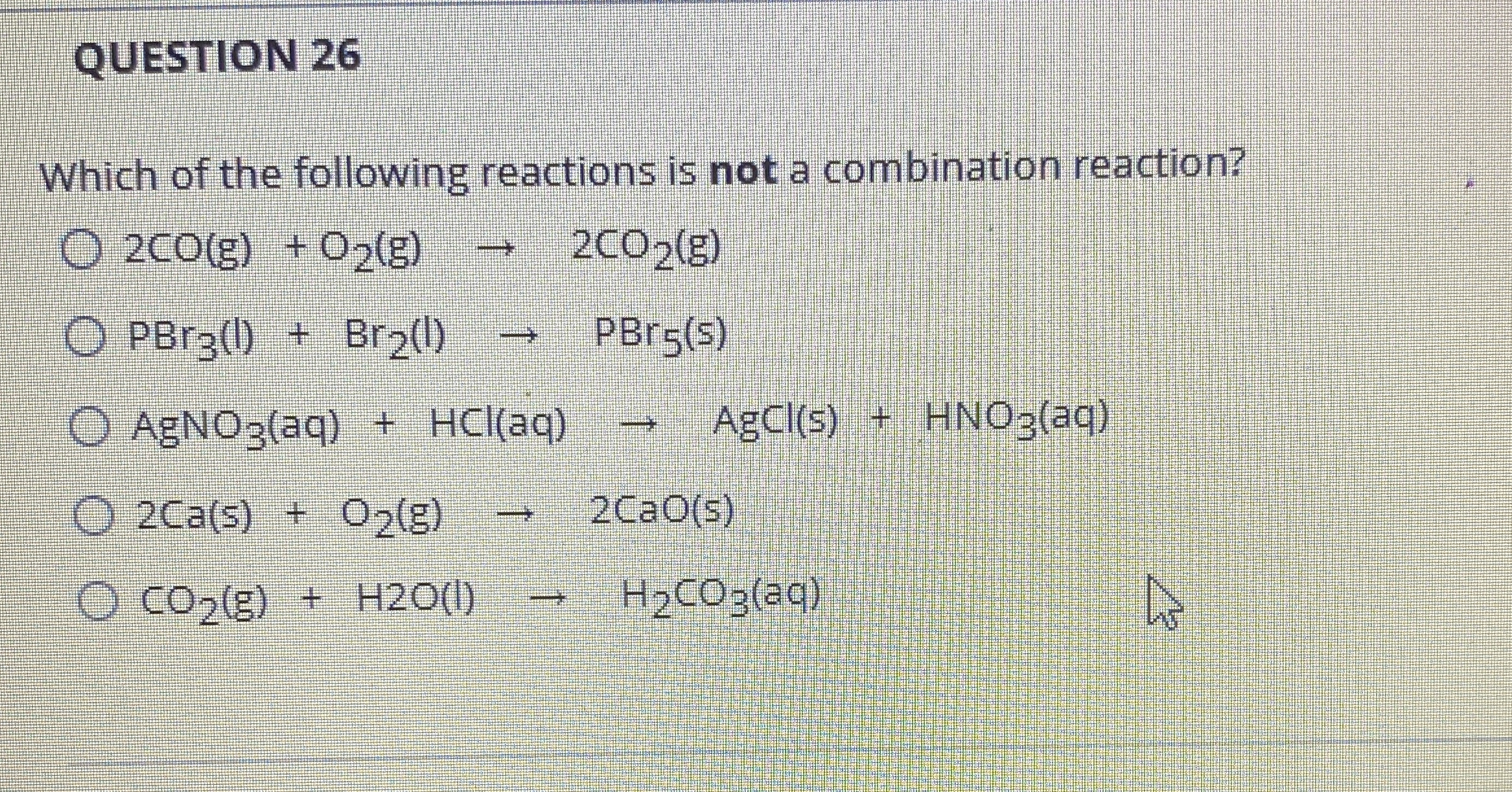 QUESTION 2 6 Which of the following reactions is