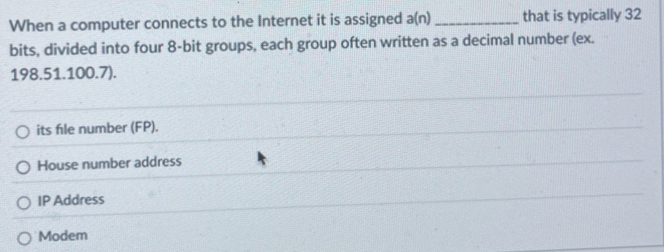 When a computer connects to the Internet it is