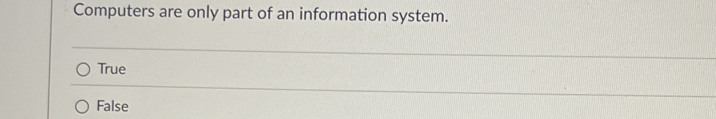 Computers are only part of an information system.
