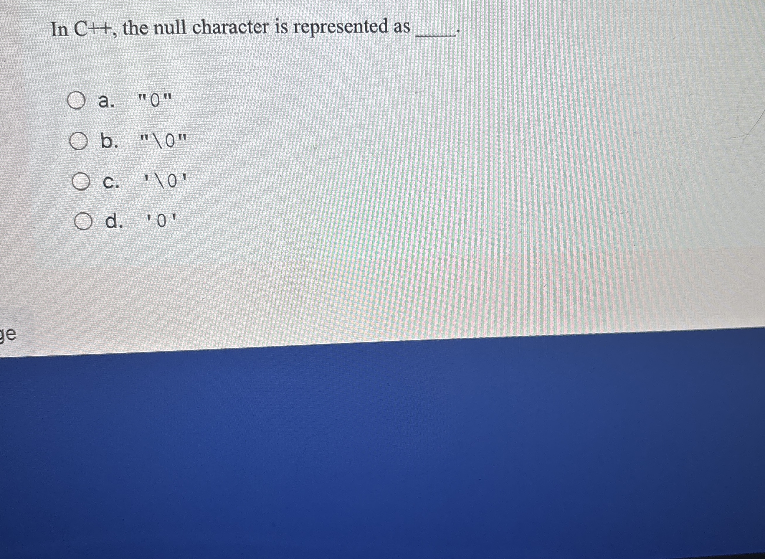 In C + + , the null character is represented as a