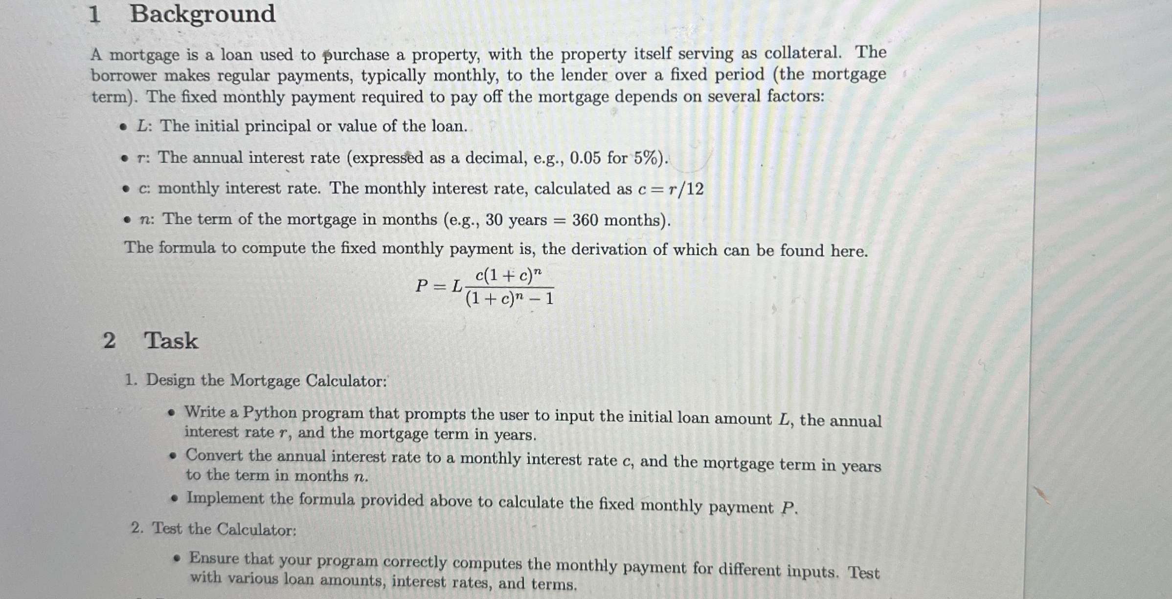 1 Background A mortgage is a loan used to