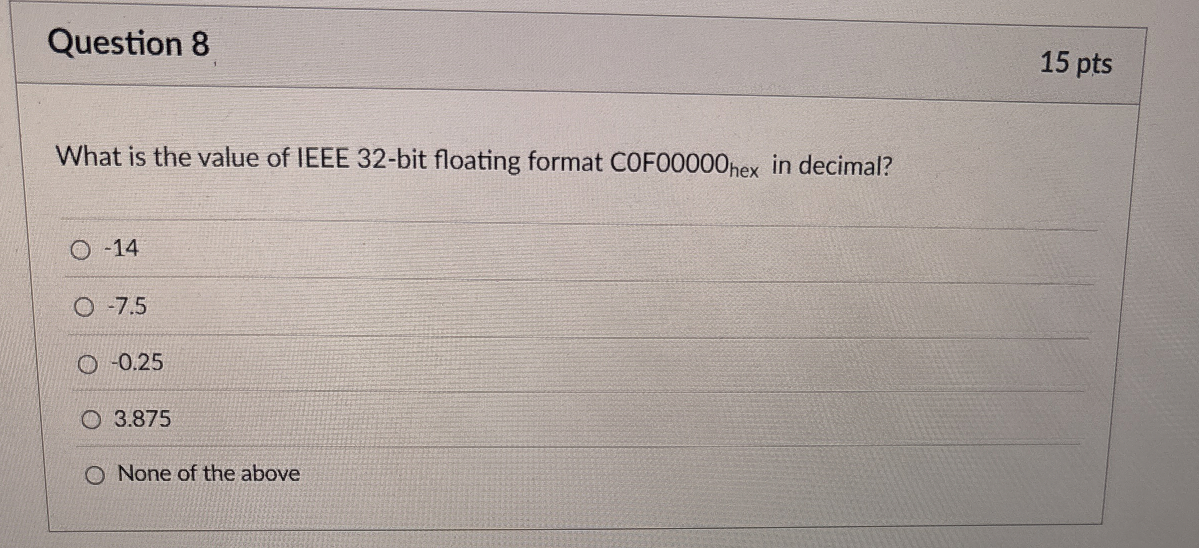 Question 8 What is the value of IEEE 3 2 - bit