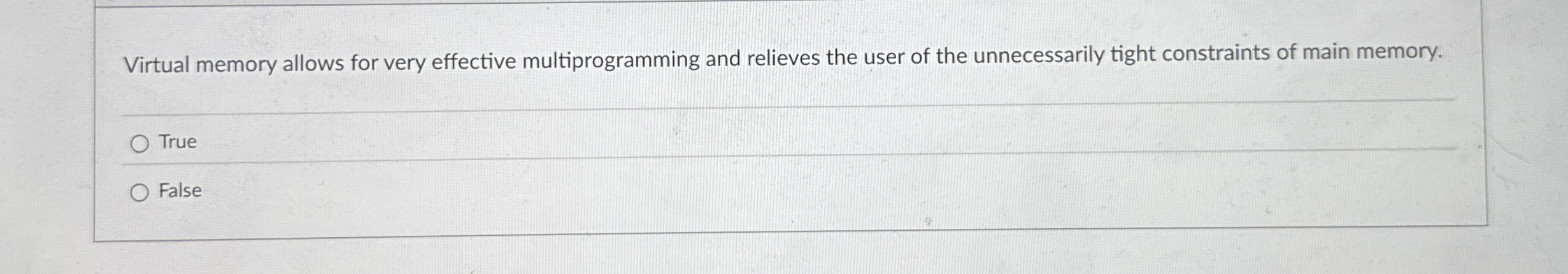 Virtual memory allows for very effective