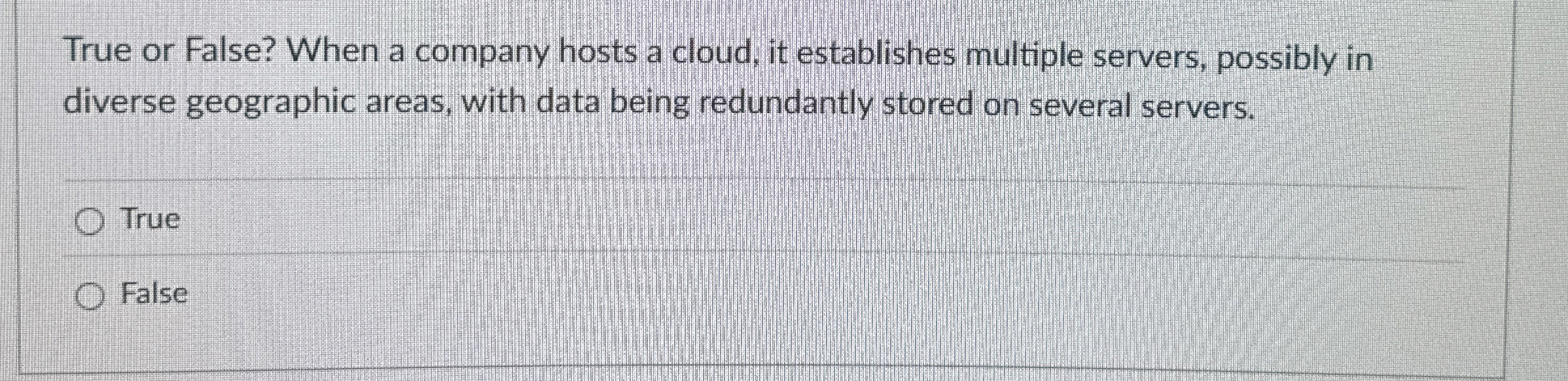 True or False? When a company hosts a cloud, it