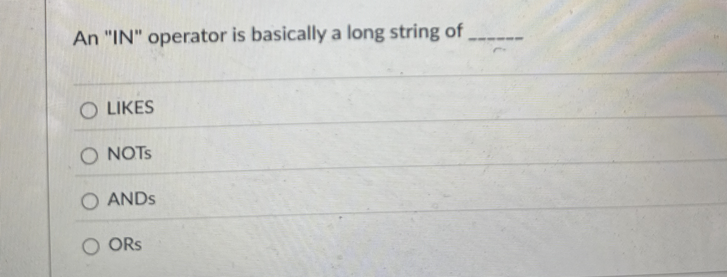 An " IN " operator is basically a long string of
