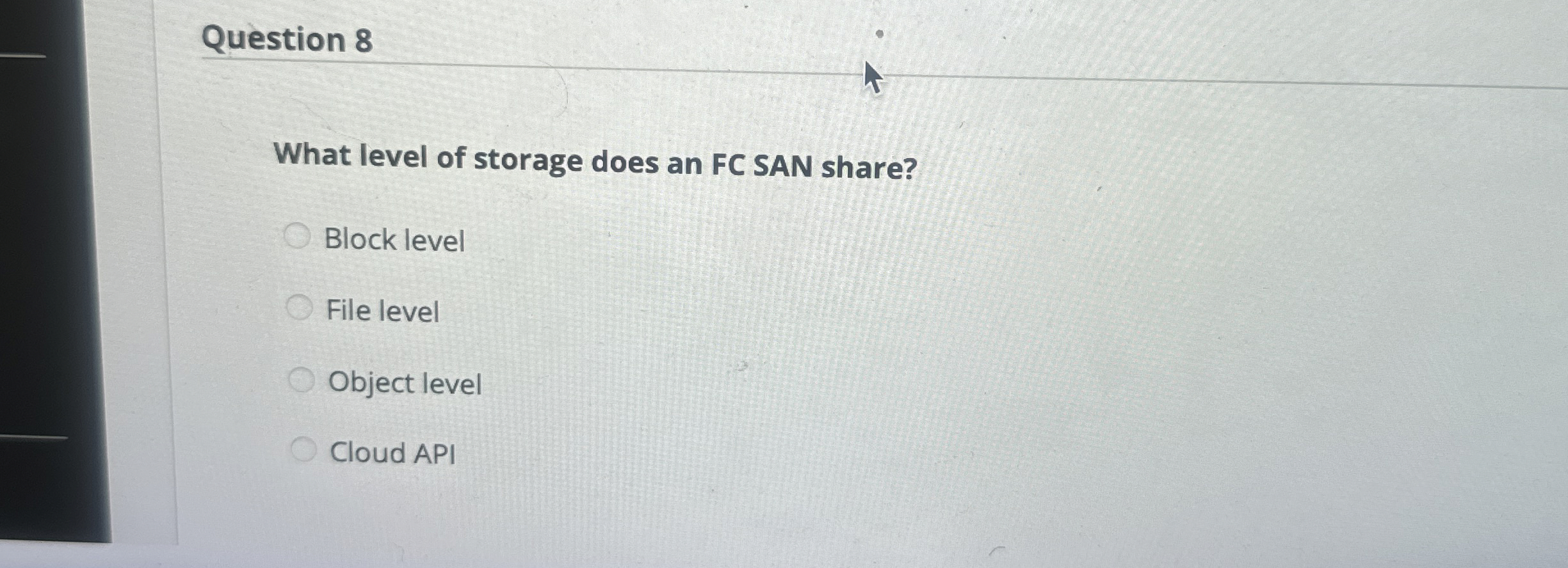 Question 8 What level of storage does an FC SAN