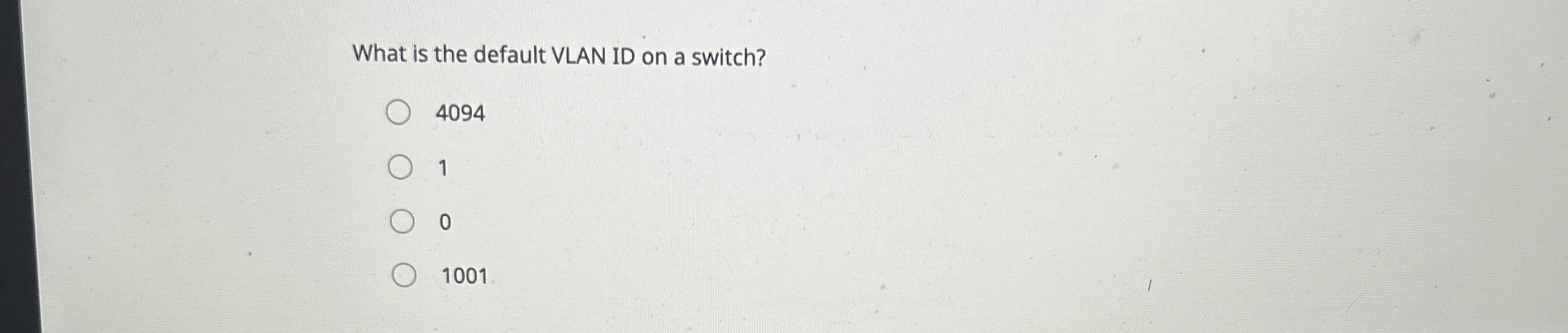 What is the default VLAN ID on a switch? 4 0 9 4