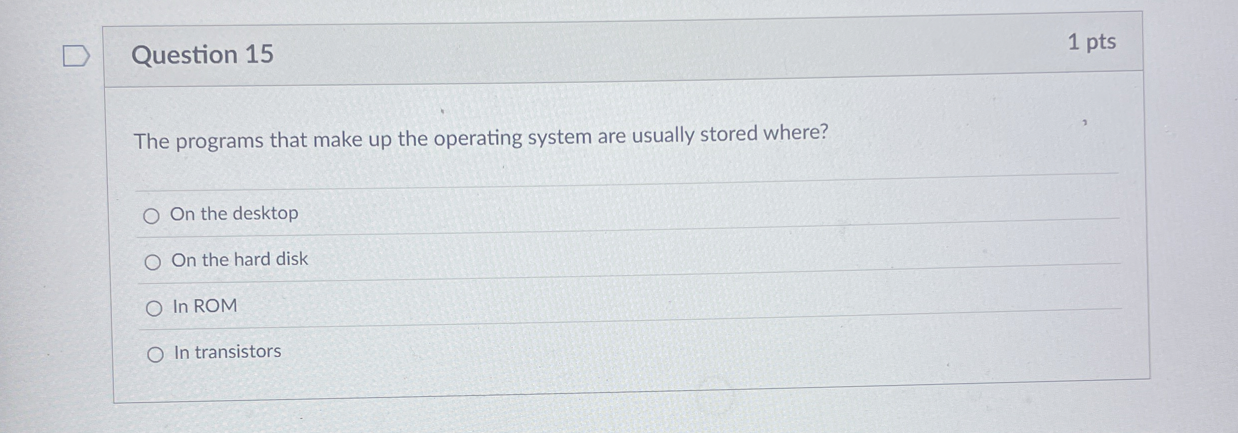 Question 1 5 1 pts The programs that make up the