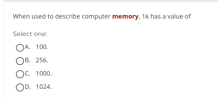 When used to describe computer memory, 1 k has a