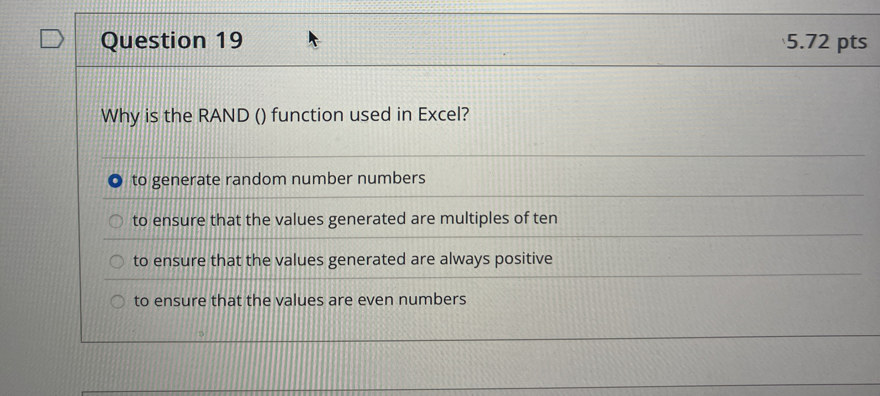 Question 1 9 5 . 7 2 pts Why is the RAND ( )